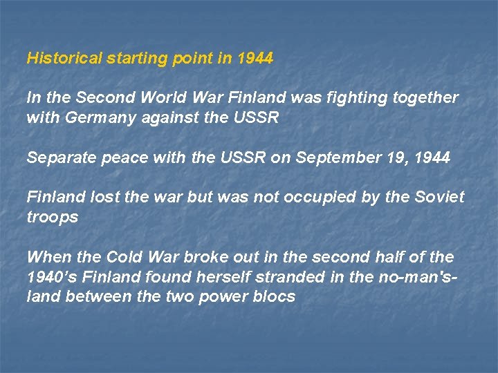 Historical starting point in 1944 In the Second World War Finland was fighting together