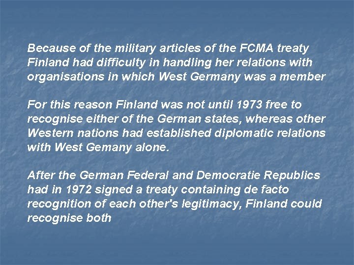 Because of the military articles of the FCMA treaty Finland had difficulty in handling