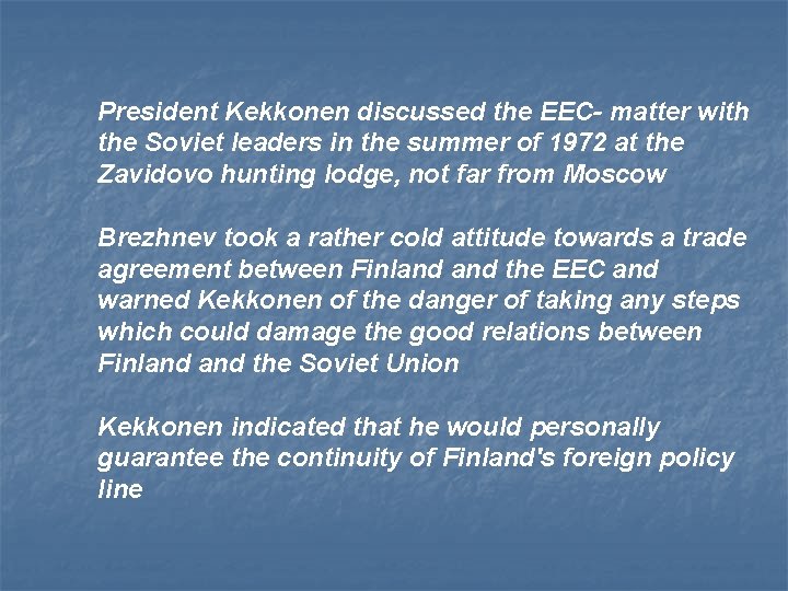 President Kekkonen discussed the EEC- matter with the Soviet leaders in the summer of