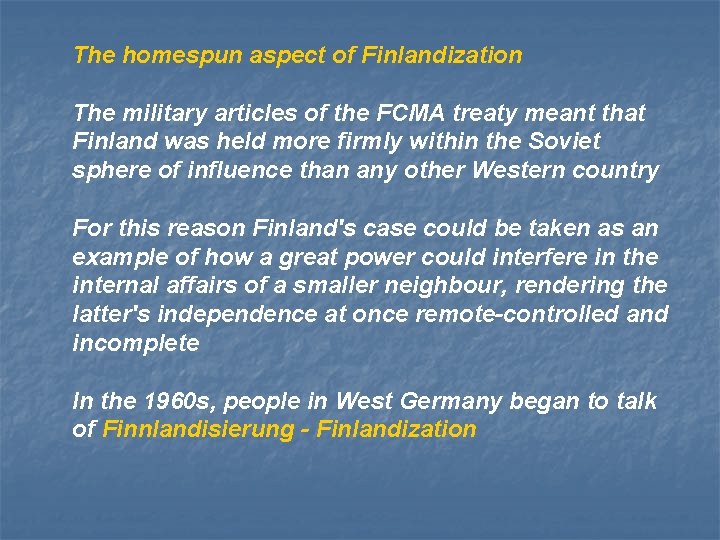The homespun aspect of Finlandization The military articles of the FCMA treaty meant that
