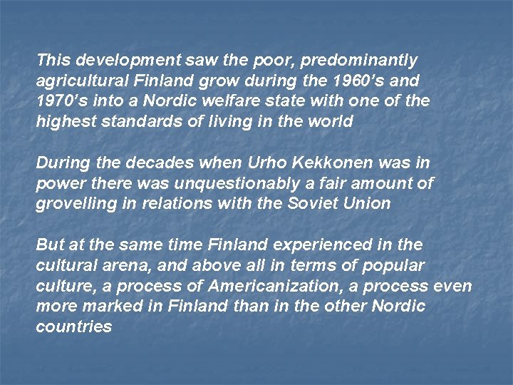 This development saw the poor, predominantly agricultural Finland grow during the 1960’s and 1970’s