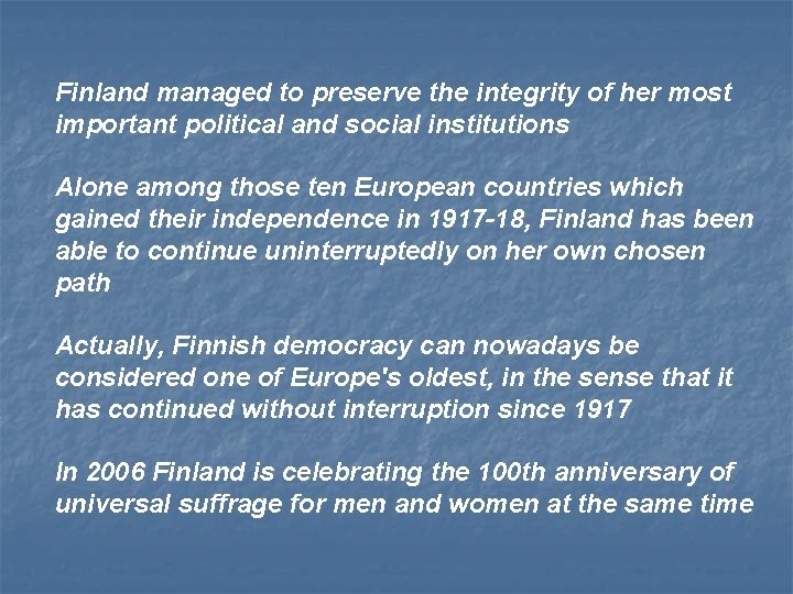 Finland managed to preserve the integrity of her most important political and social institutions