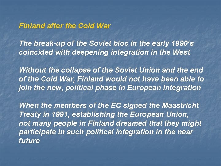 Finland after the Cold War The break-up of the Soviet bloc in the early