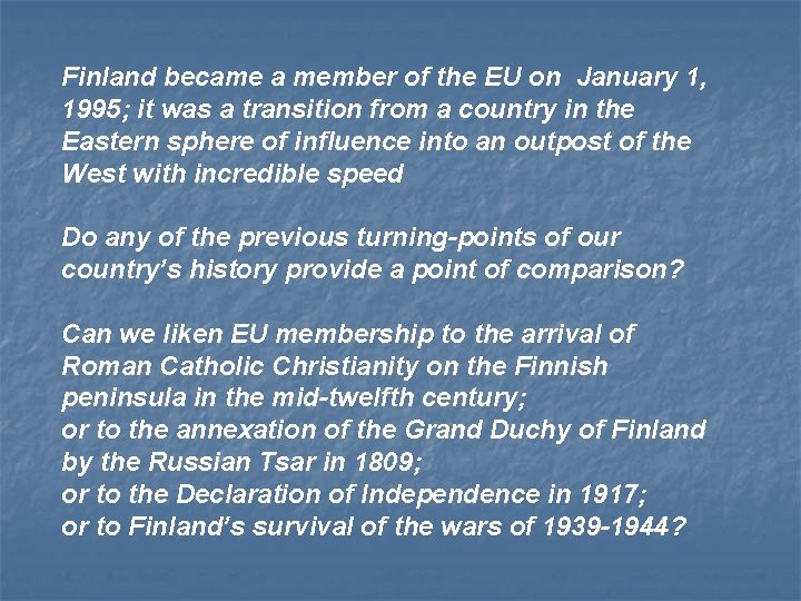 Finland became a member of the EU on January 1, 1995; it was a