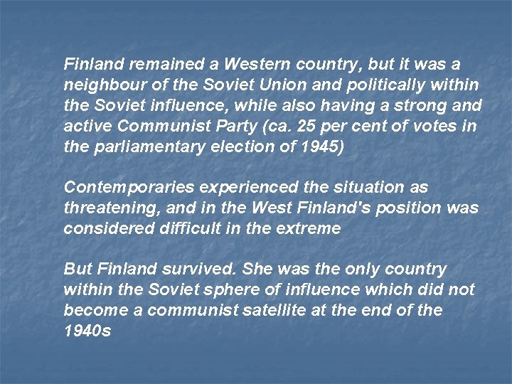 Finland remained a Western country, but it was a neighbour of the Soviet Union