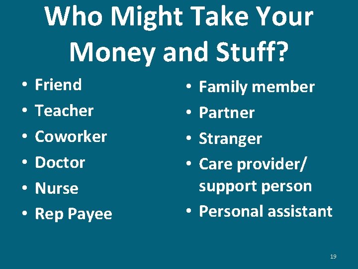 Who Might Take Your Money and Stuff? • • • Friend Teacher Coworker Doctor