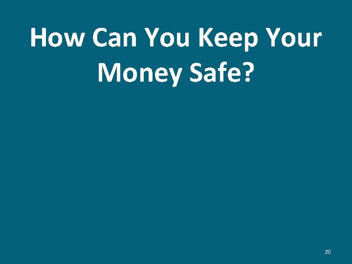 How Can You Keep Your Money Safe? 20 