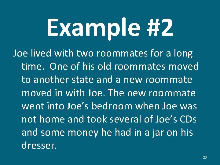 Example #2 Joe lived with two roommates for a long time. One of his