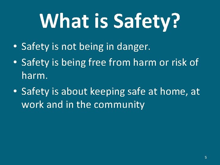 What is Safety? • Safety is not being in danger. • Safety is being