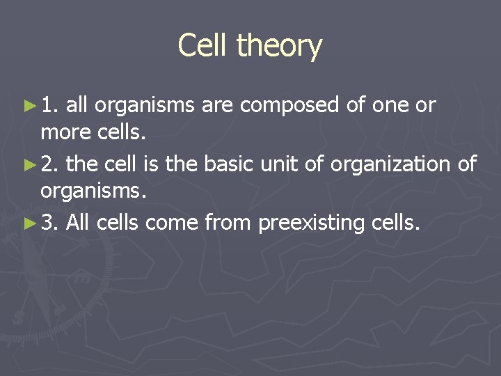 Cell theory ► 1. all organisms are composed of one or more cells. ►