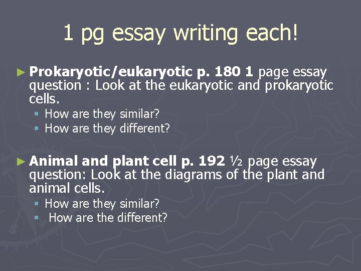 1 pg essay writing each! ► Prokaryotic/eukaryotic p. 180 1 page essay question :