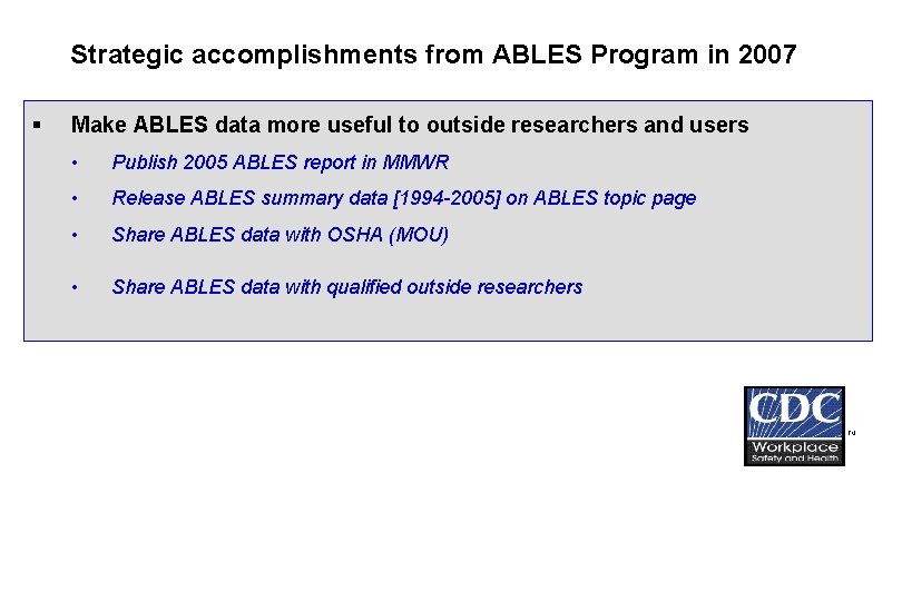Strategic accomplishments from ABLES Program in 2007 § Make ABLES data more useful to