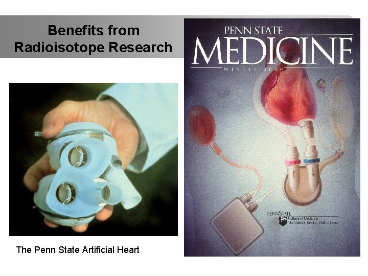 Benefits from Radioisotope Research The Penn State Artificial Heart 