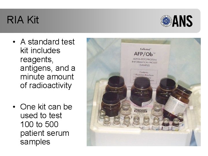 RIA Kit • A standard test kit includes reagents, antigens, and a minute amount