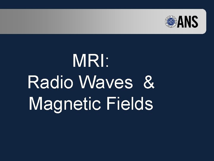 MRI: Radio Waves & Magnetic Fields 