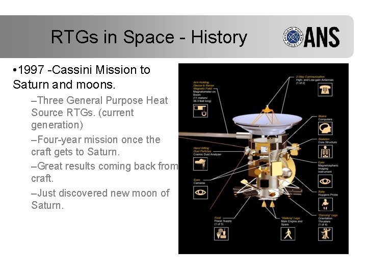 RTGs in Space - History • 1997 -Cassini Mission to Saturn and moons. –Three