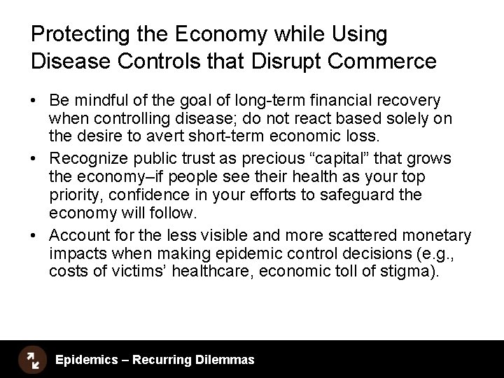 Protecting the Economy while Using Disease Controls that Disrupt Commerce • Be mindful of