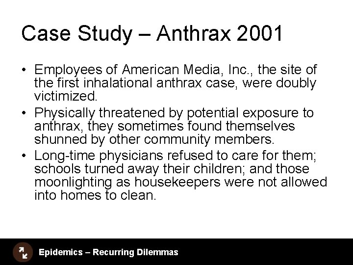 Case Study – Anthrax 2001 • Employees of American Media, Inc. , the site