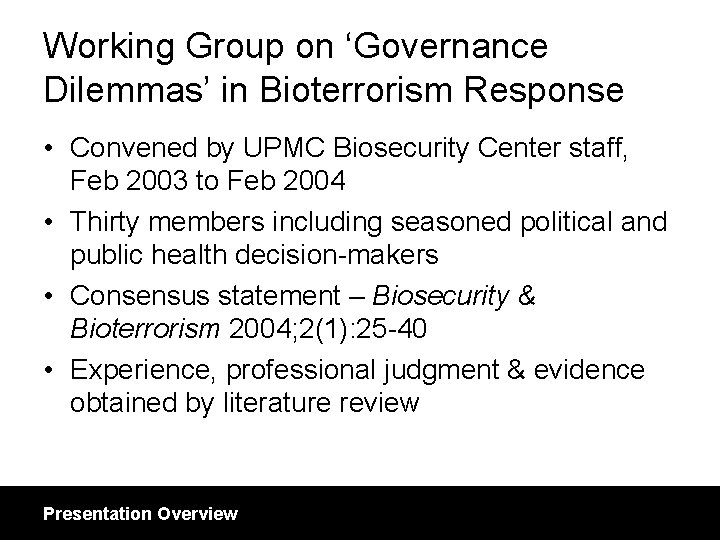 Working Group on ‘Governance Dilemmas’ in Bioterrorism Response • Convened by UPMC Biosecurity Center