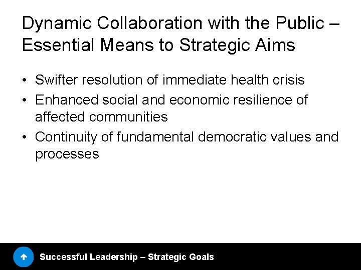 Dynamic Collaboration with the Public – Essential Means to Strategic Aims • Swifter resolution