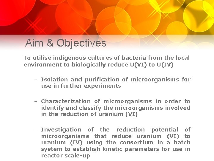 Aim & Objectives To utilise indigenous cultures of bacteria from the local environment to
