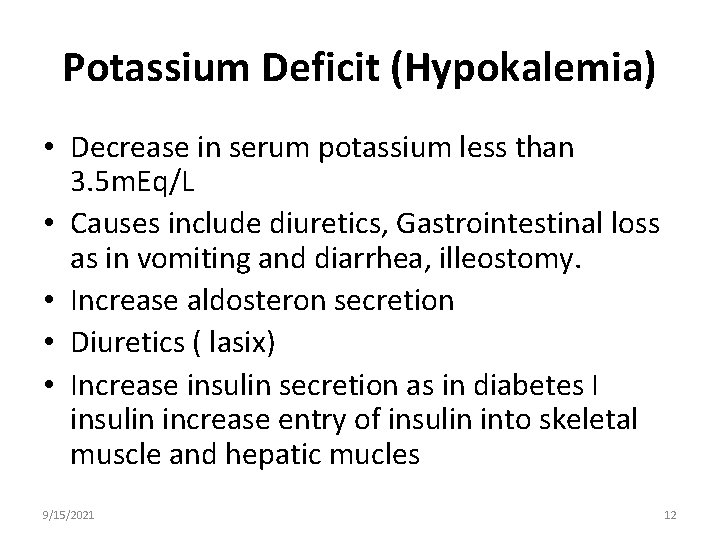 Potassium Deficit (Hypokalemia) • Decrease in serum potassium less than 3. 5 m. Eq/L