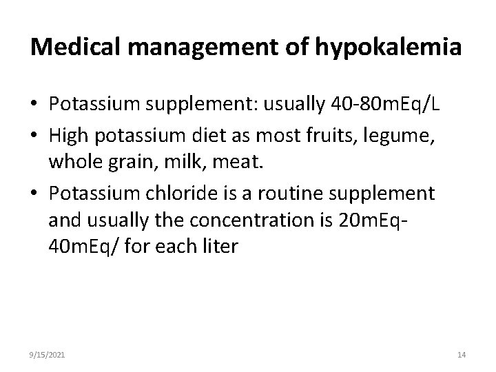 Medical management of hypokalemia • Potassium supplement: usually 40 -80 m. Eq/L • High