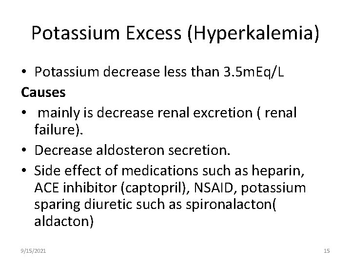 Potassium Excess (Hyperkalemia) • Potassium decrease less than 3. 5 m. Eq/L Causes •