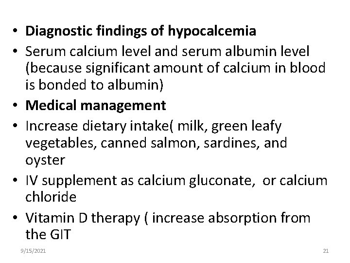  • Diagnostic findings of hypocalcemia • Serum calcium level and serum albumin level