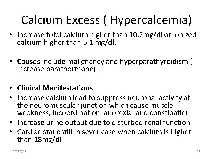 Calcium Excess ( Hypercalcemia) • Increase total calcium higher than 10. 2 mg/dl or