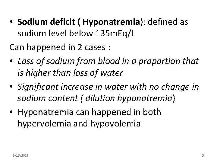  • Sodium deficit ( Hyponatremia): defined as sodium level below 135 m. Eq/L