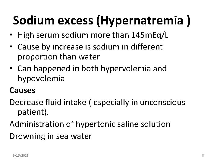 Sodium excess (Hypernatremia ) • High serum sodium more than 145 m. Eq/L •