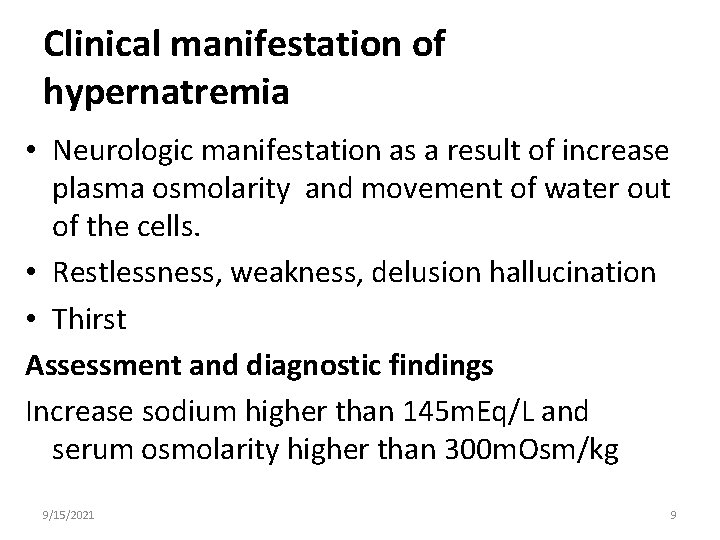 Clinical manifestation of hypernatremia • Neurologic manifestation as a result of increase plasma osmolarity