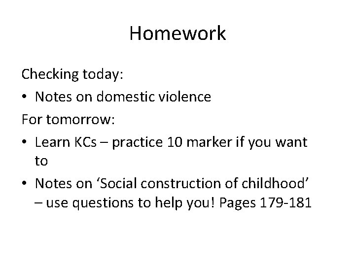 Homework Checking today: • Notes on domestic violence For tomorrow: • Learn KCs –