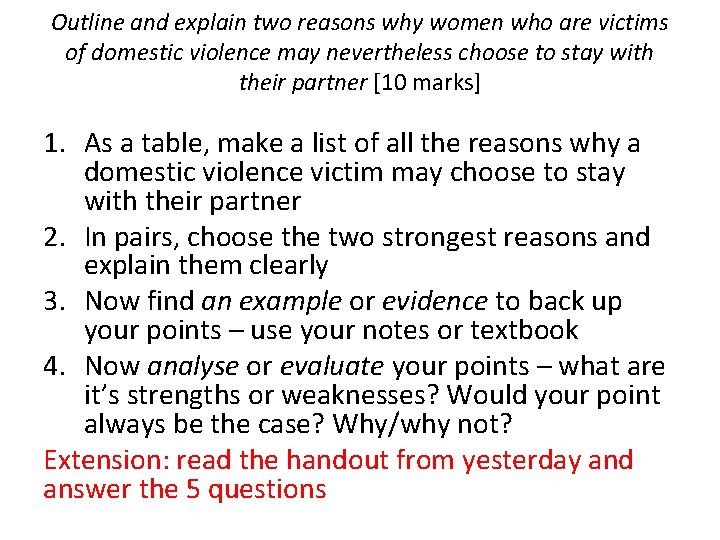 Outline and explain two reasons why women who are victims of domestic violence may