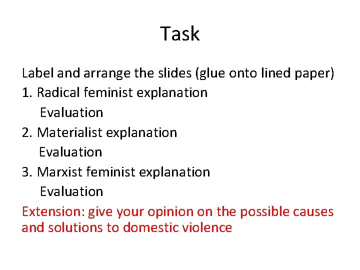 Task Label and arrange the slides (glue onto lined paper) 1. Radical feminist explanation