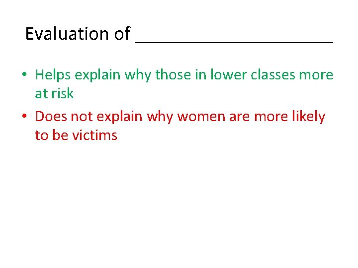 Evaluation of __________ • Helps explain why those in lower classes more at risk