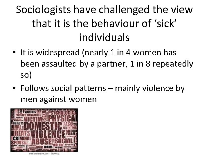 Sociologists have challenged the view that it is the behaviour of ‘sick’ individuals •