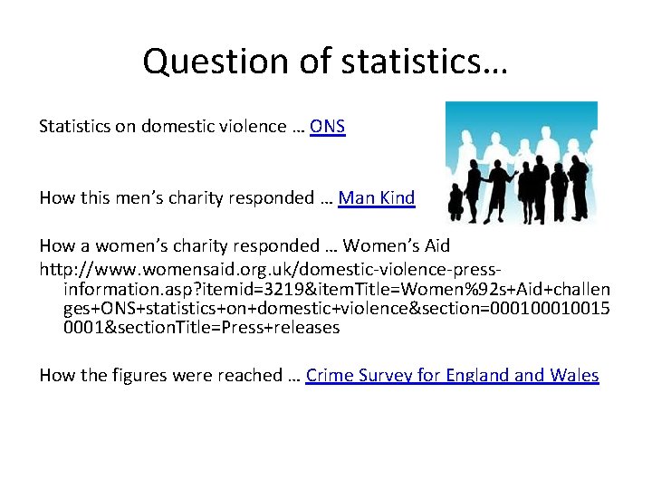 Question of statistics… Statistics on domestic violence … ONS How this men’s charity responded