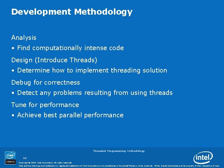 Development Methodology Analysis • Find computationally intense code Design (Introduce Threads) • Determine how