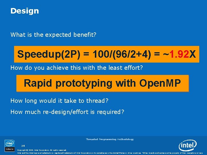 Design What is the expected benefit? Speedup(2 P) = 100/(96/2+4) = ~1. 92 X