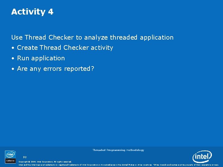 Activity 4 Use Thread Checker to analyze threaded application • Create Thread Checker activity