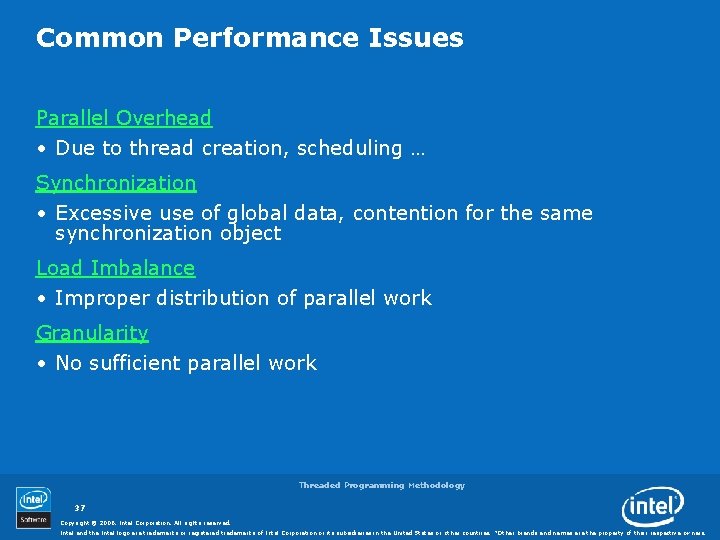 Common Performance Issues Parallel Overhead • Due to thread creation, scheduling … Synchronization •