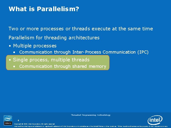 What is Parallelism? Two or more processes or threads execute at the same time