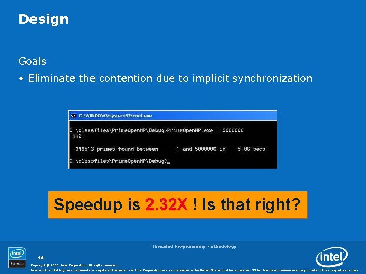 Design Goals • Eliminate the contention due to implicit synchronization Speedup is 2. 32
