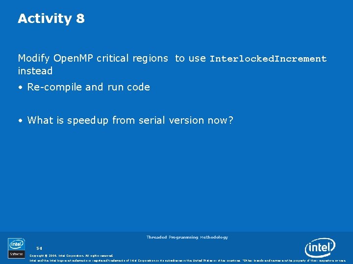 Activity 8 Modify Open. MP critical regions to use Interlocked. Increment instead • Re-compile