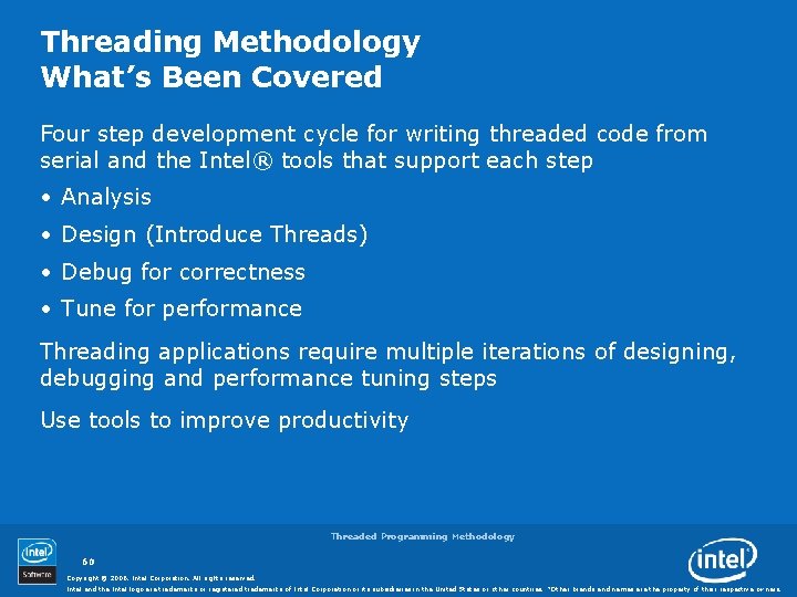Threading Methodology What’s Been Covered Four step development cycle for writing threaded code from