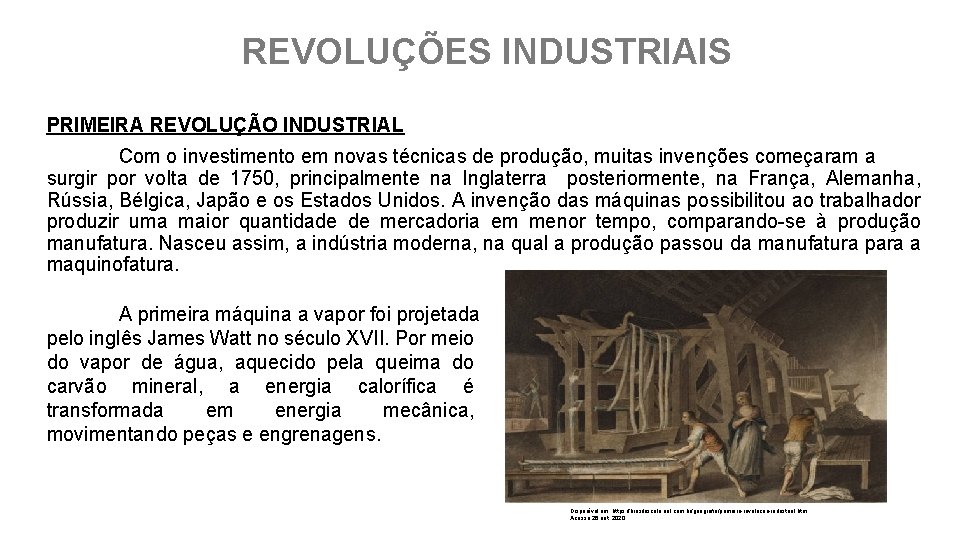 REVOLUÇÕES INDUSTRIAIS PRIMEIRA REVOLUÇÃO INDUSTRIAL Com o investimento em novas técnicas de produção, muitas