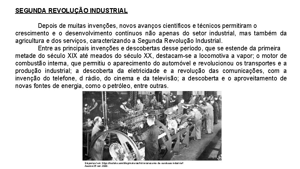 SEGUNDA REVOLUÇÃO INDUSTRIAL Depois de muitas invenções, novos avanços científicos e técnicos permitiram o