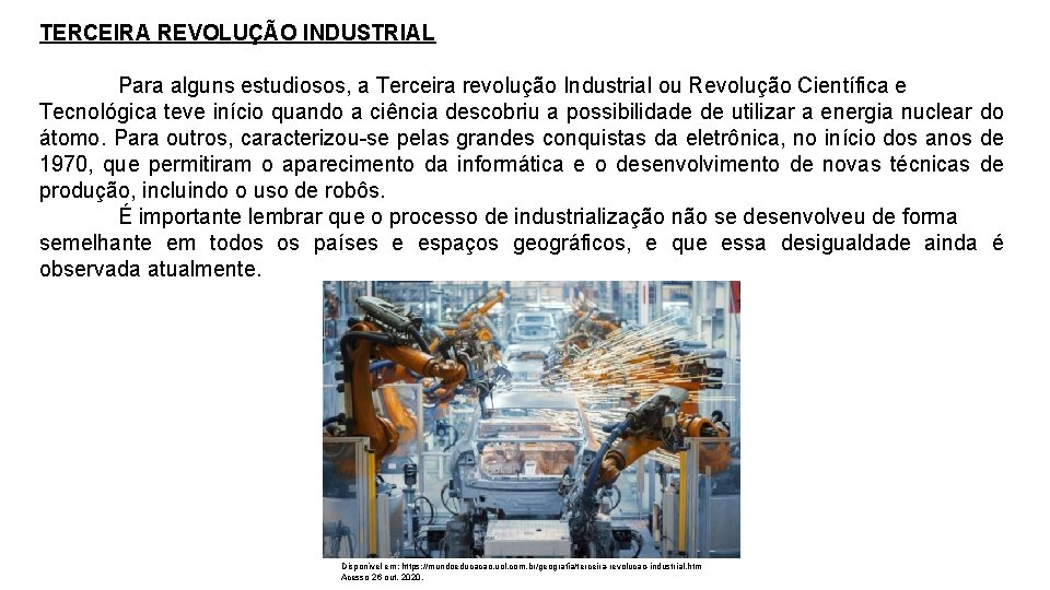 TERCEIRA REVOLUÇÃO INDUSTRIAL Para alguns estudiosos, a Terceira revolução Industrial ou Revolução Científica e